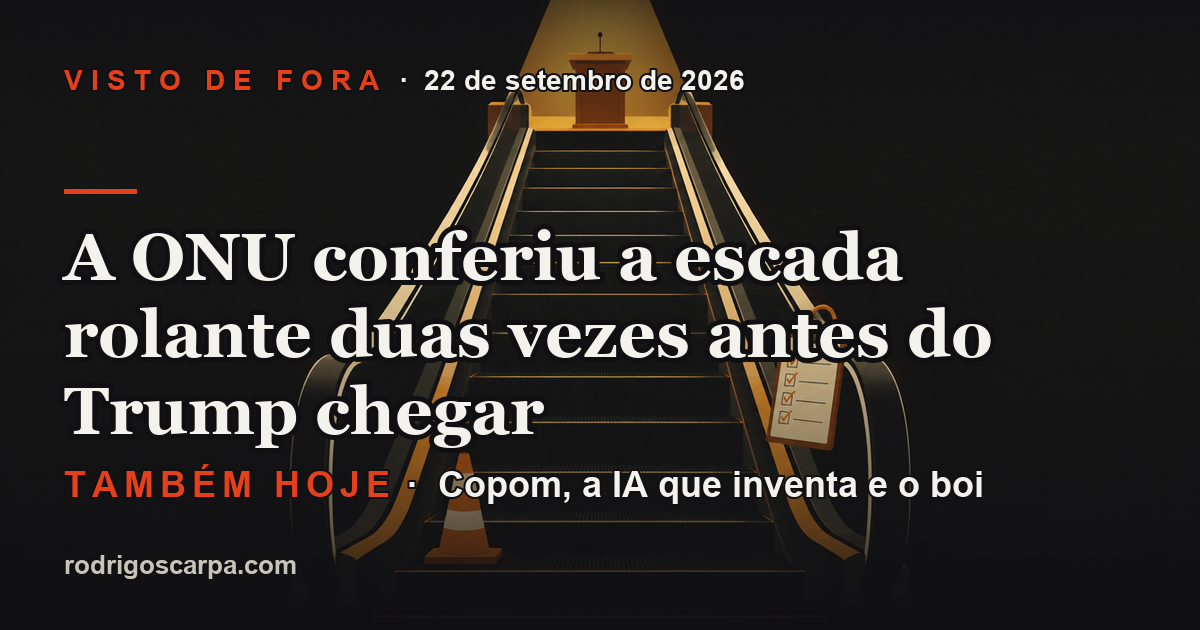 Edição 5, Terça-feira, 22 de setembro de 2026. A ONU conferiu a escada rolante duas vezes antes do Trump chegar