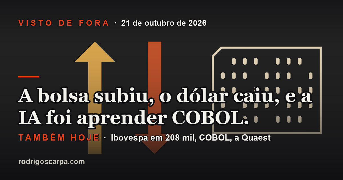 Edição 26, Quarta-feira, 21 de outubro de 2026. A bolsa subiu, o dólar caiu, e a IA foi aprender COBOL.